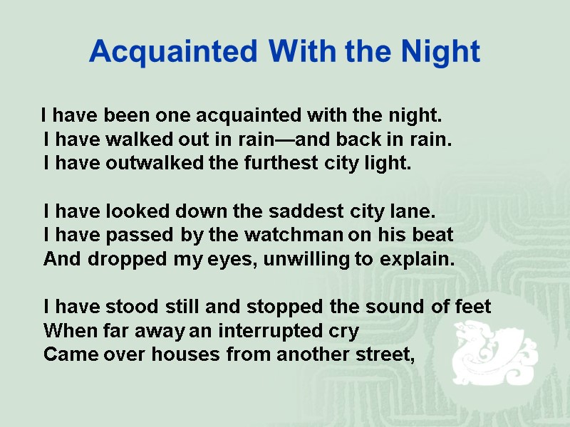 Acquainted With the Night    I have been one acquainted with the